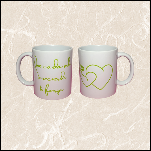 "Que cada sorbo te recuerde tu fuerza"