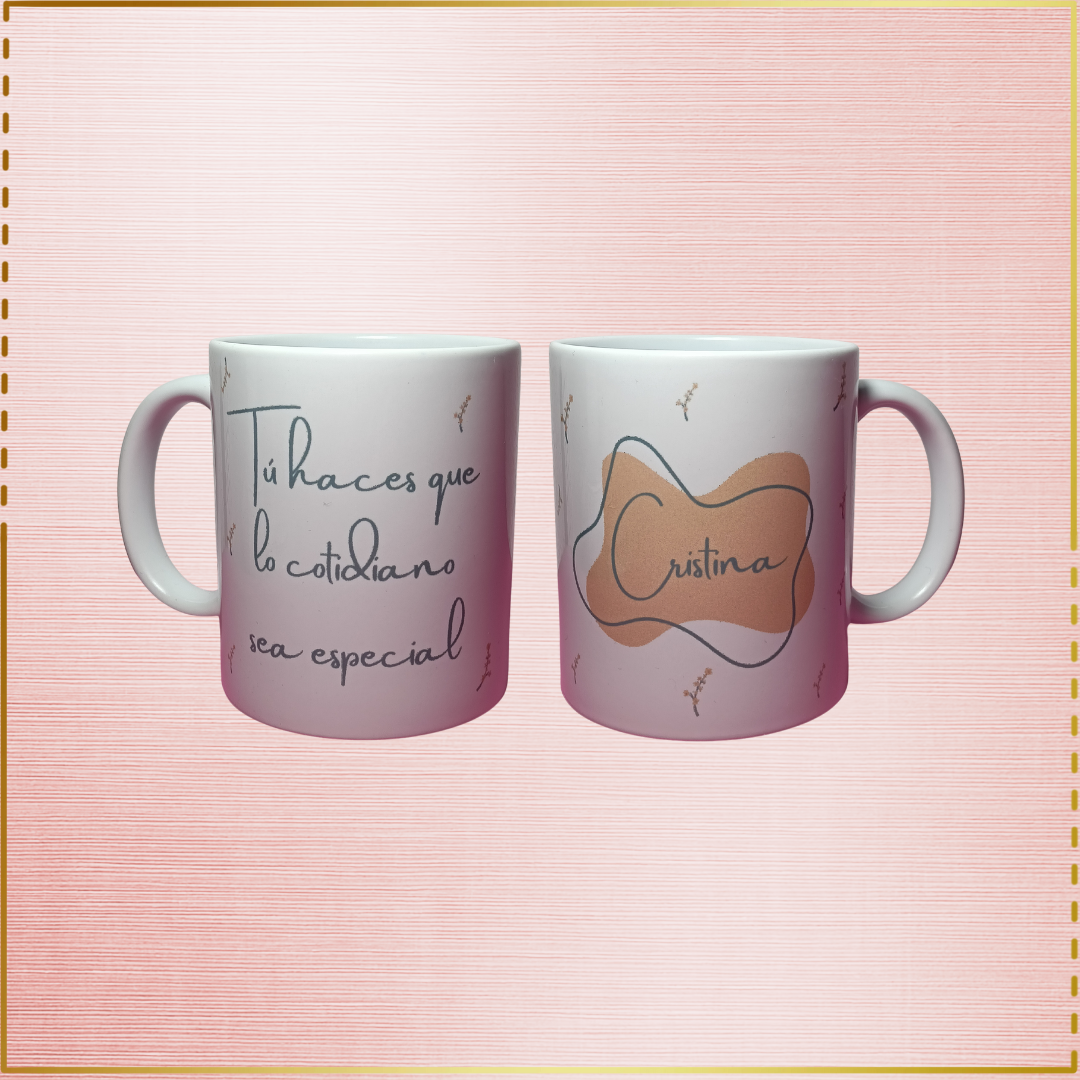 Taza personalizada "Tú haces que lo cotidiano sea especial"