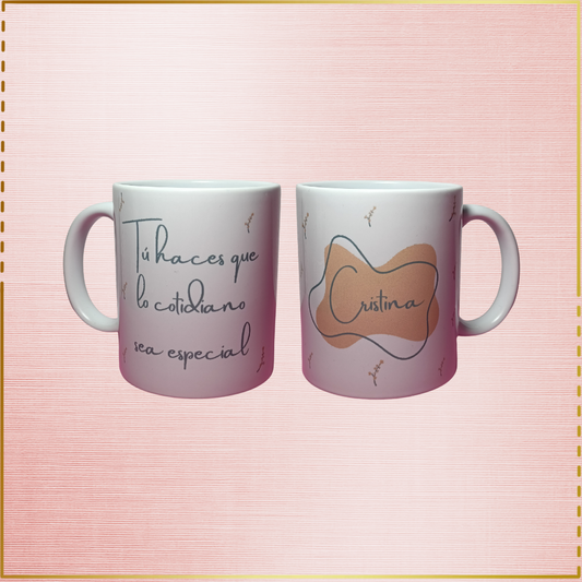 Taza personalizada "Tú haces que lo cotidiano sea especial"
